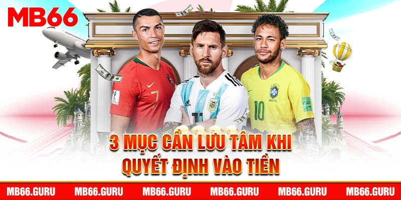 3 mục cần lưu tâm khi quyết định vào tiền