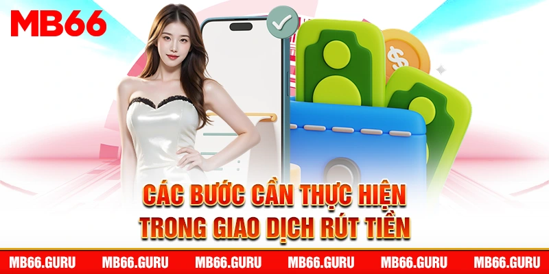 Các bước cần thực hiện trong giao dịch rút tiền